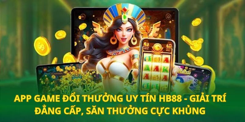 app game đổi thưởng uy tín