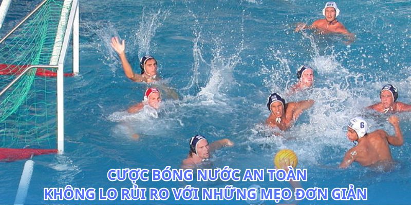 cược bóng nước an toàn