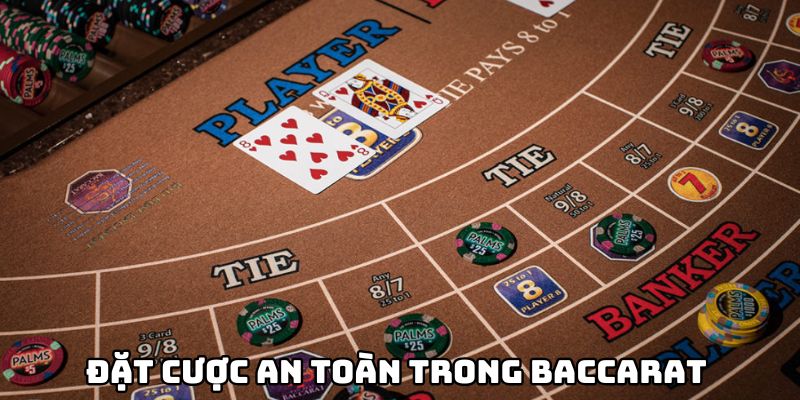 dat cuoc an toan trong baccarat